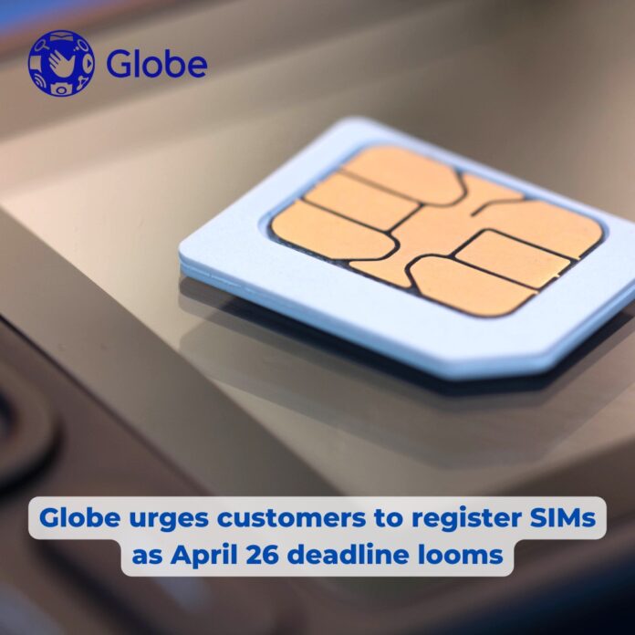 Globe urges customers to register SIMs as April 26 deadline looms